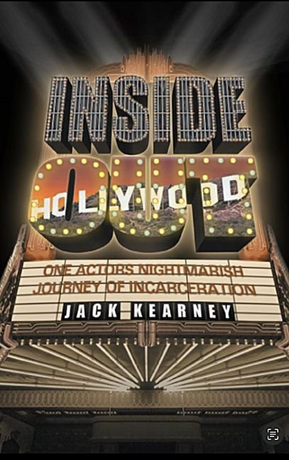 INSIDE OUT  One Actor's Nightmarish Journey of Incarceration