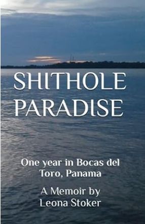 Shithole Paradise: One Year in Bocas del Toro, Panama