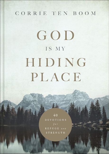 God Is My Hiding Place: 40 Devotions for Refuge and Strength (A 40-Day Devotional with Daily Bible Verses & Prayers from the Renowned Dutch Watchmaker Who Sheltered Jews During WWII)